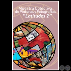 Latitudes 2 - Muestra Colectiva de Pinturas y Fotografías - Martes, 03 de Septiembre 2019